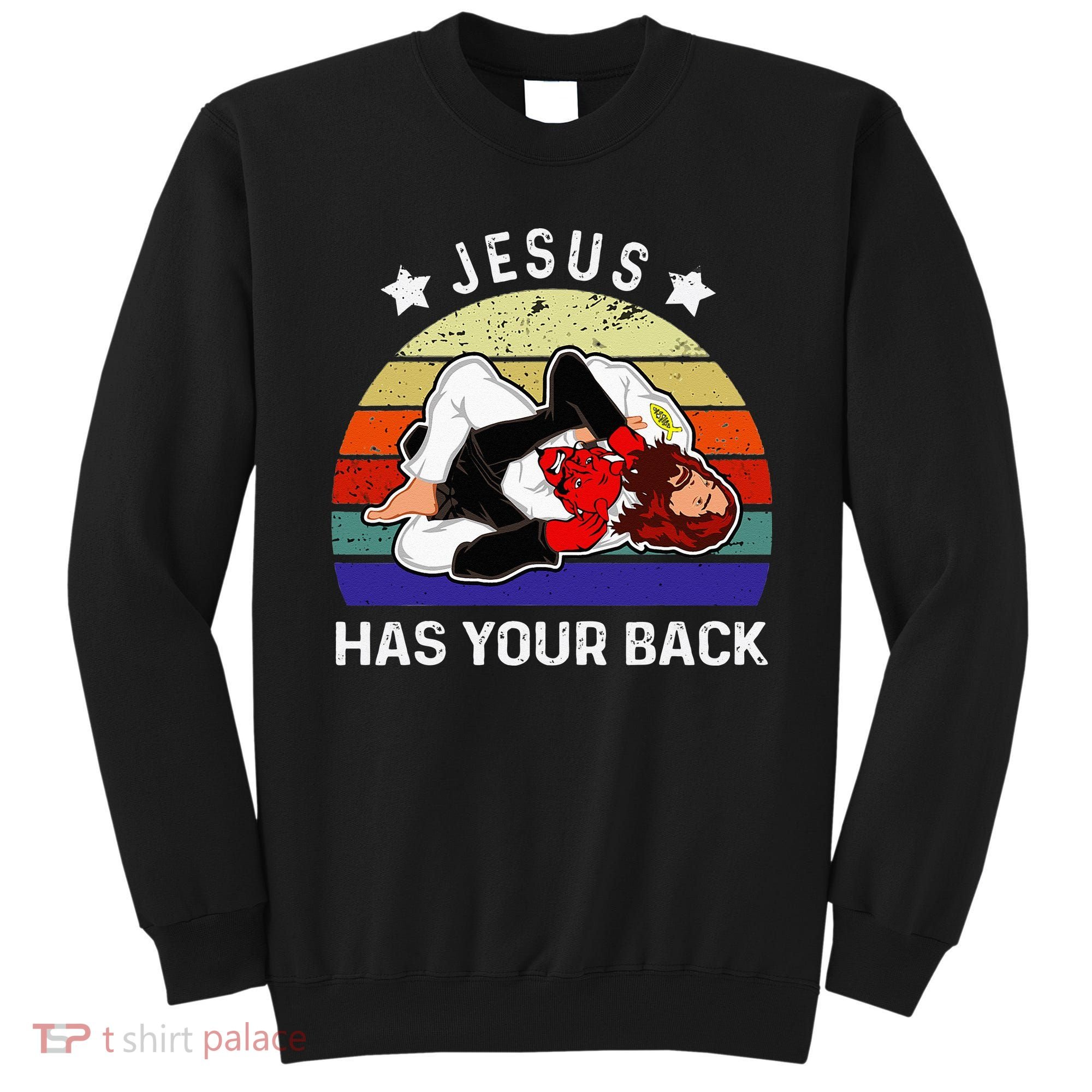 Brazilian Jiu Jitsu Jesus Jesus Has Your Back Sweatshirt