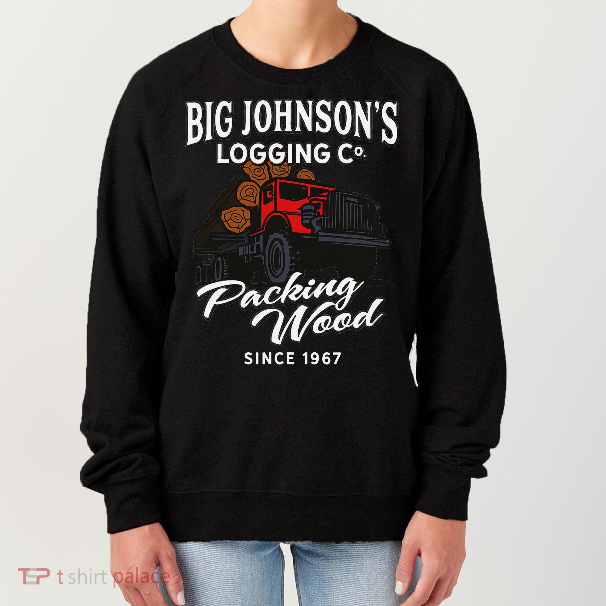 Big JohnsonS Logging Co. Packing Wood Funny Logger Women's Sweatshirt
