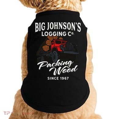 Big JohnsonS Logging Co. Packing Wood Funny Logger Doggie Tank