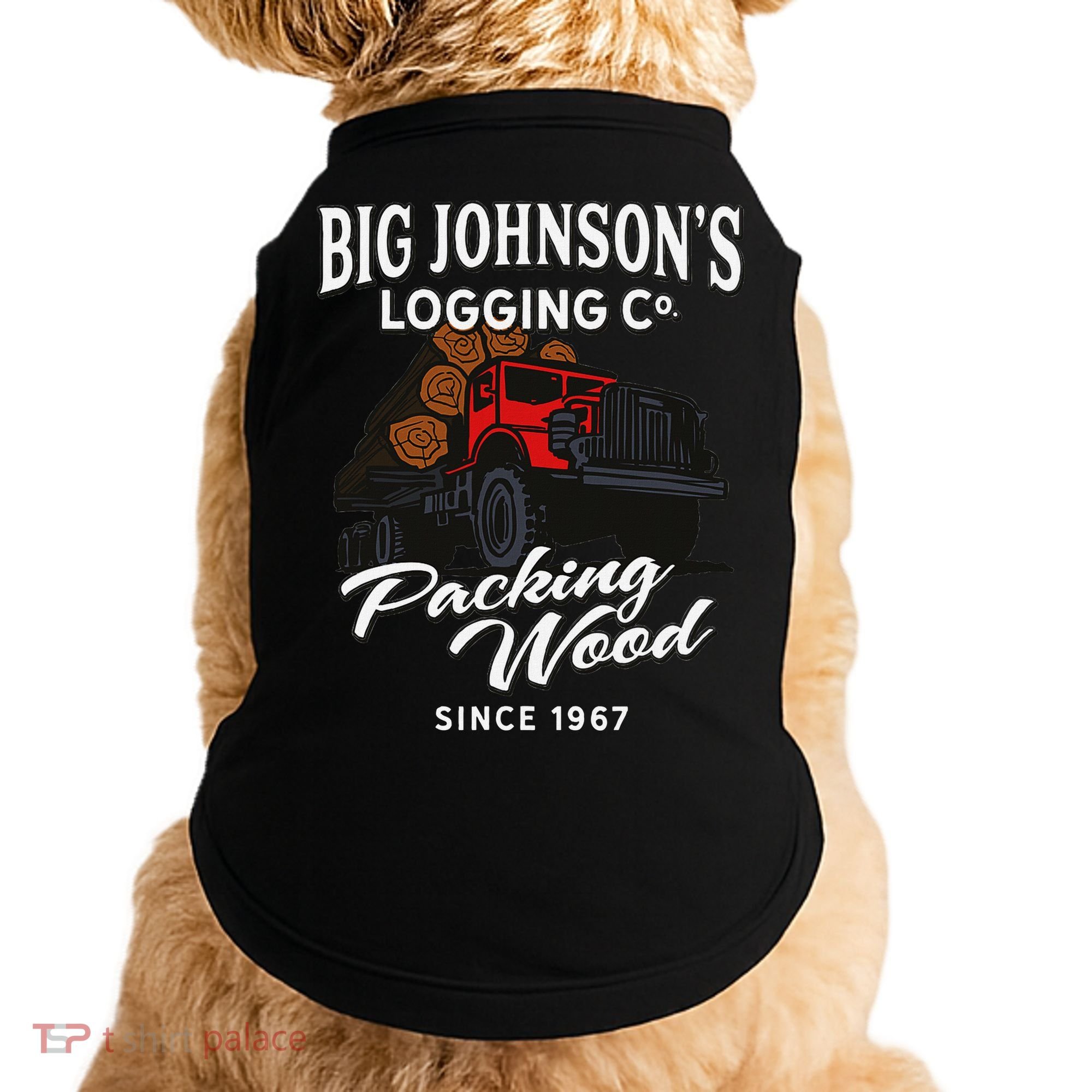 Big JohnsonS Logging Co. Packing Wood Funny Logger Doggie Tank