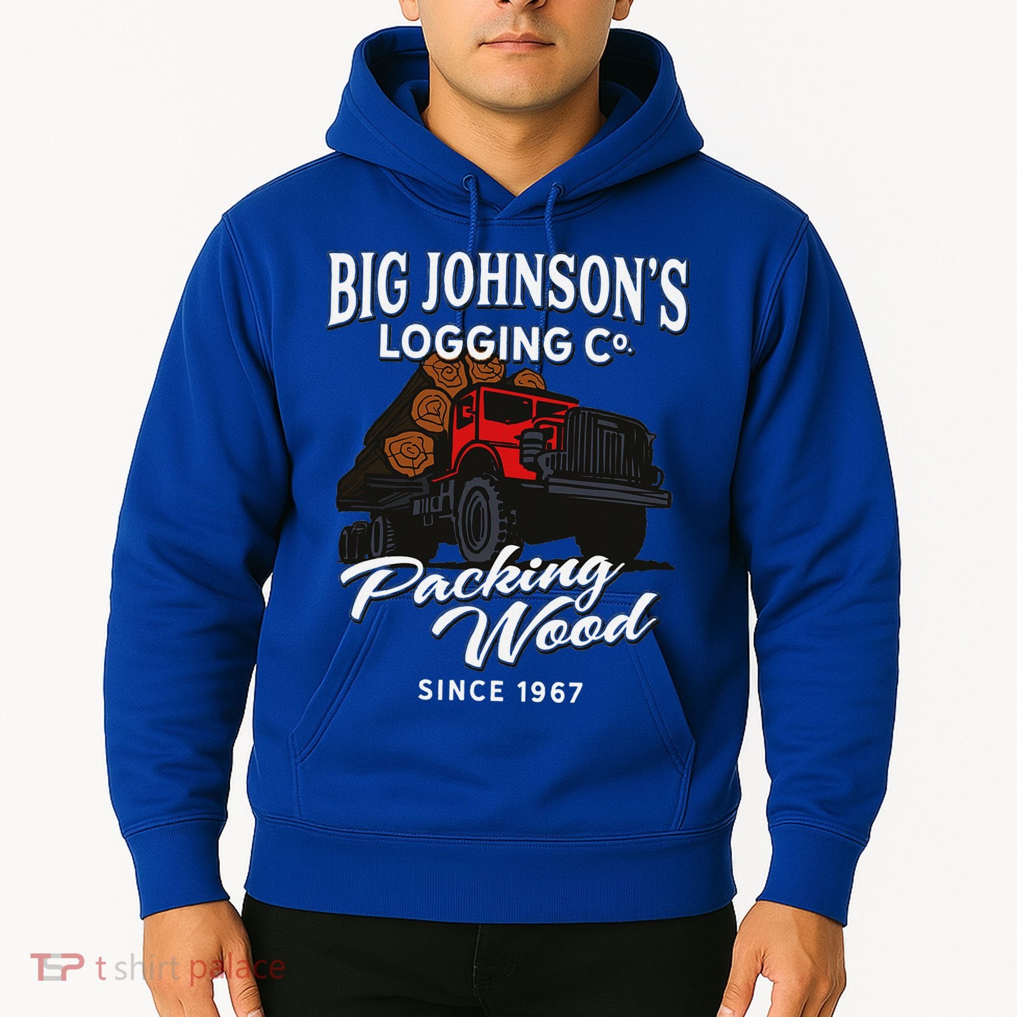 Big JohnsonS Logging Co. Packing Wood Funny Logger Hoodie
