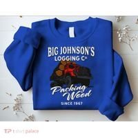Big JohnsonS Logging Co. Packing Wood Funny Logger Sweatshirt thumb 2