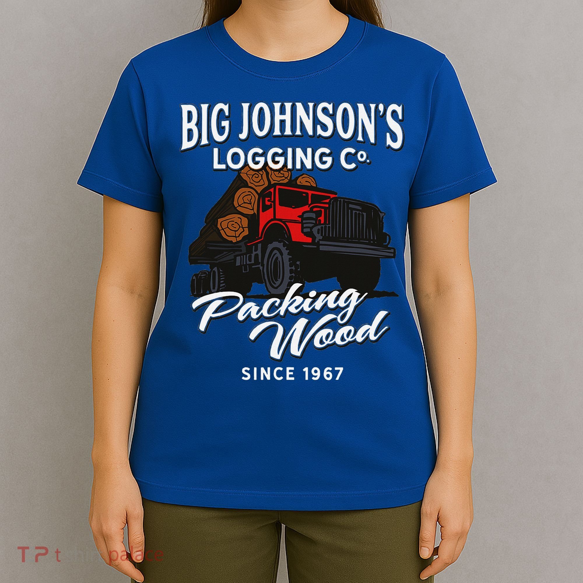 Big JohnsonS Logging Co. Packing Wood Funny Logger T-Shirt