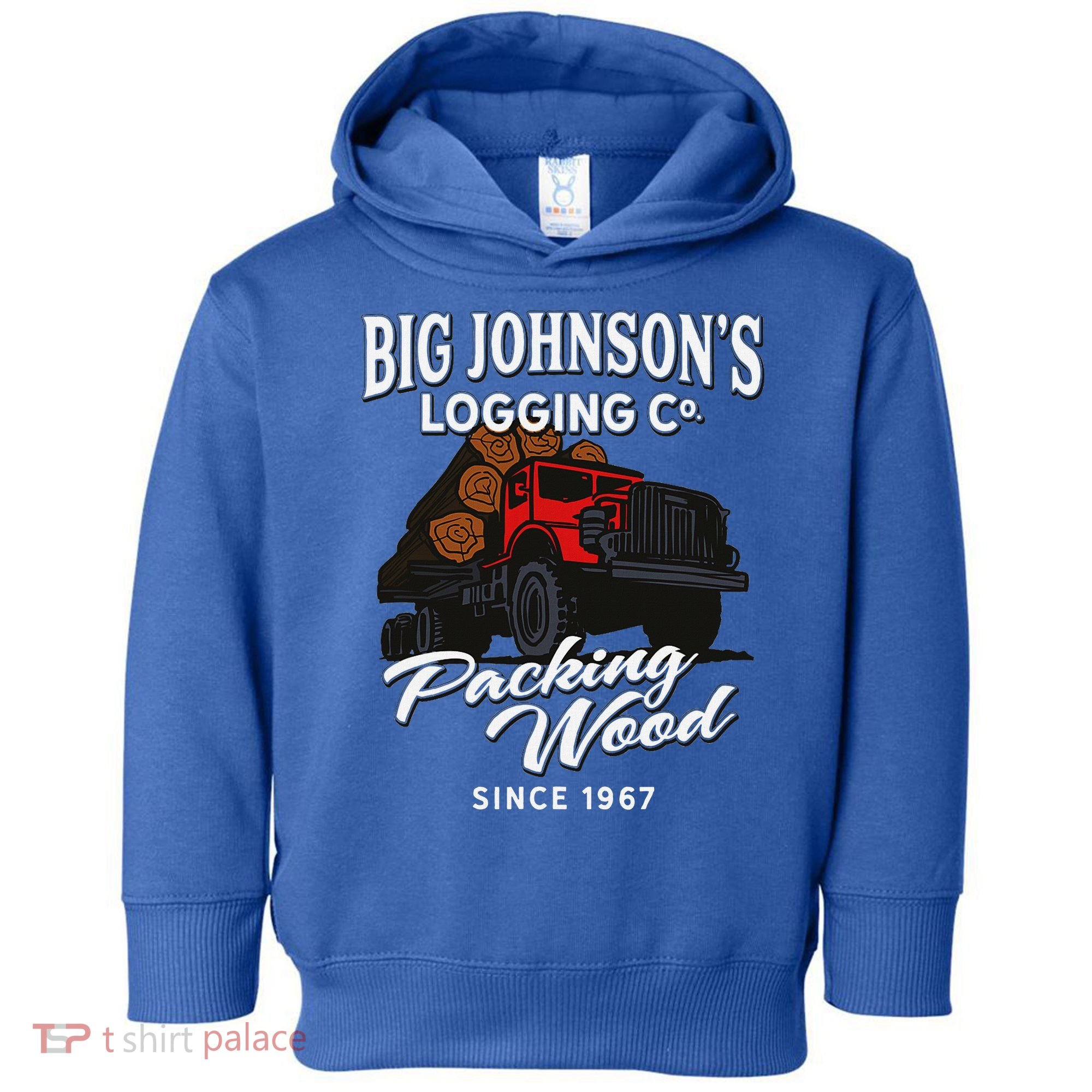 Big JohnsonS Logging Co. Packing Wood Funny Logger Toddler Hoodie