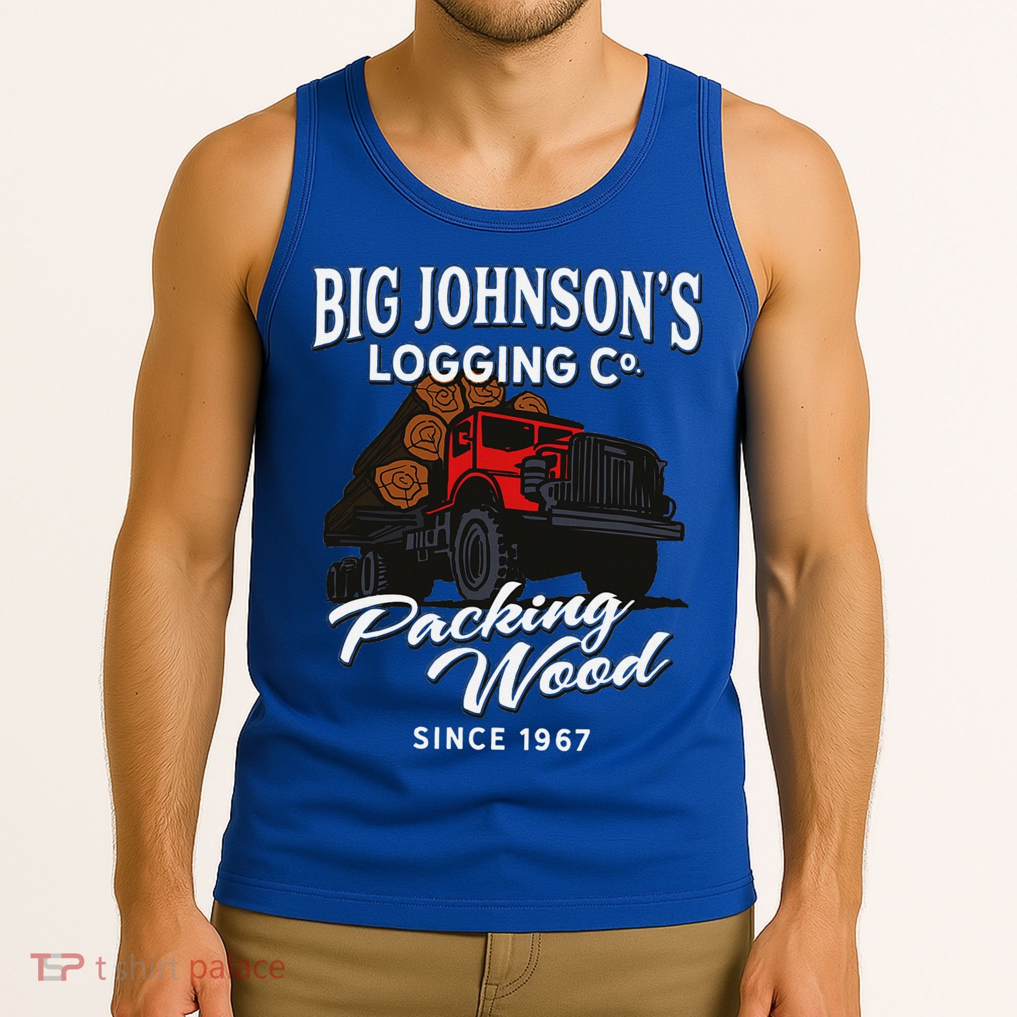Big JohnsonS Logging Co. Packing Wood Funny Logger Tank Top