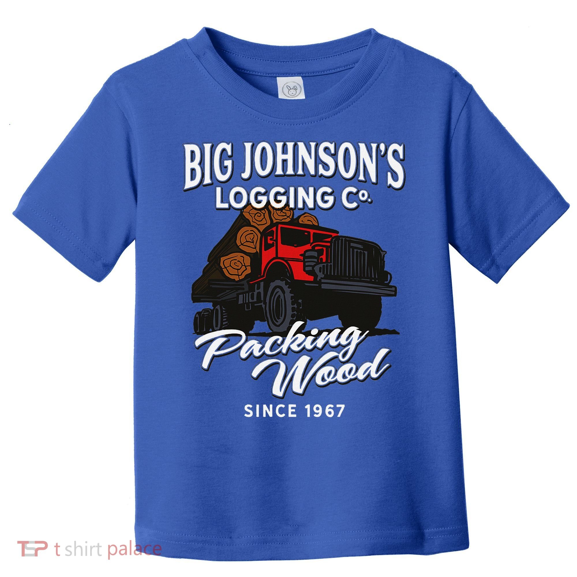 Big JohnsonS Logging Co. Packing Wood Funny Logger Toddler T-Shirt
