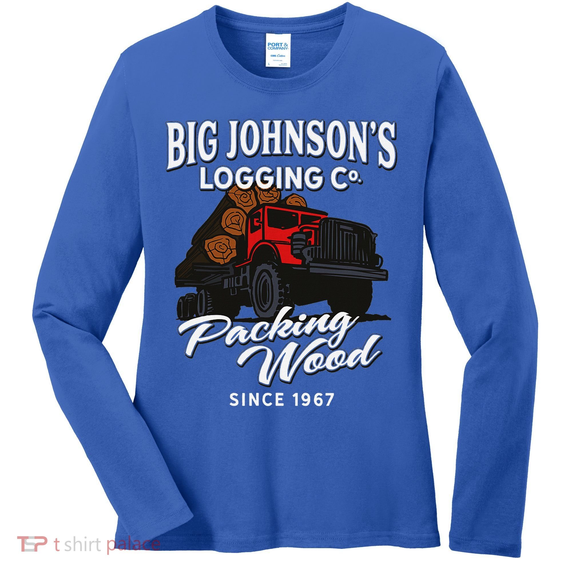 Big JohnsonS Logging Co. Packing Wood Funny Logger Women's Long Sleeve Shirt