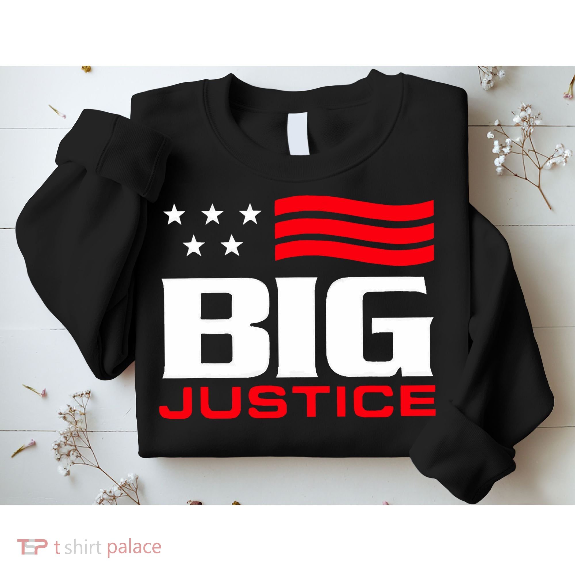 Big Justice Sarcastic Saying Flag Sweatshirt