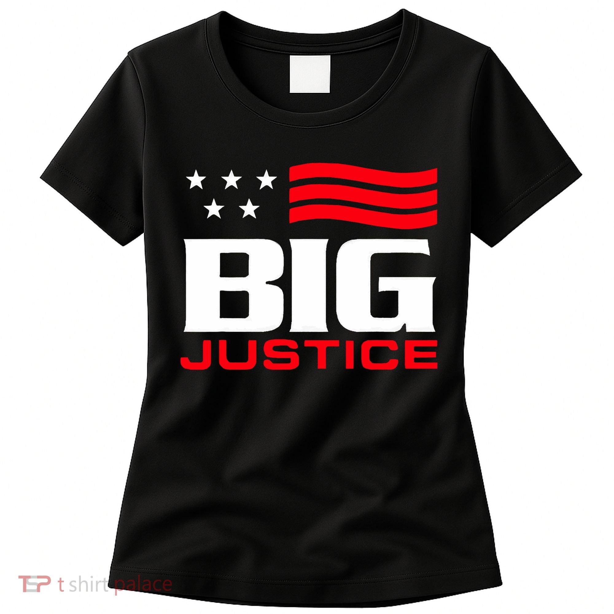 Big Justice Sarcastic Saying Flag Women's T-Shirt