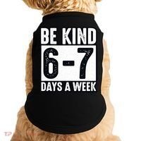 Be Kind 6-7 Days A Week Kindness Teacher Students Six Seven Doggie Tank thumb 0