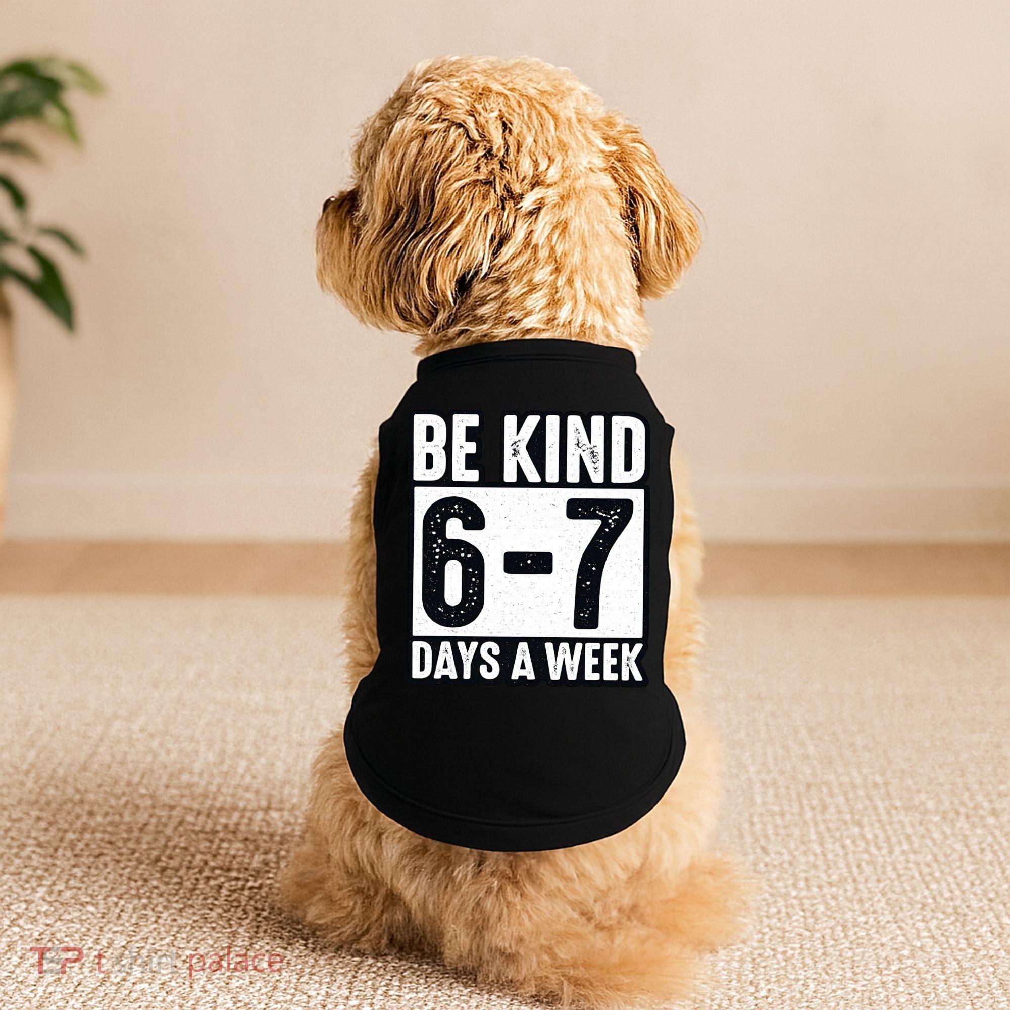 Be Kind 6-7 Days A Week Kindness Teacher Students Six Seven Doggie Tank