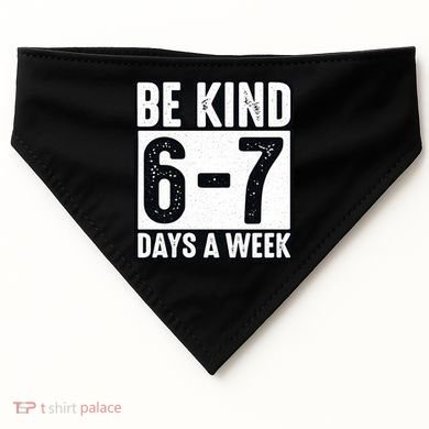 Be Kind 6-7 Days A Week Kindness Teacher Students Six Seven USA-Made Doggie Bandana