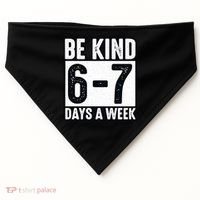 Be Kind 6-7 Days A Week Kindness Teacher Students Six Seven USA-Made Doggie Bandana thumb 0