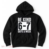 Be Kind 6-7 Days A Week Kindness Teacher Students Six Seven Hoodie thumb 0