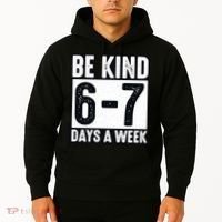 Be Kind 6-7 Days A Week Kindness Teacher Students Six Seven Hoodie thumb 2