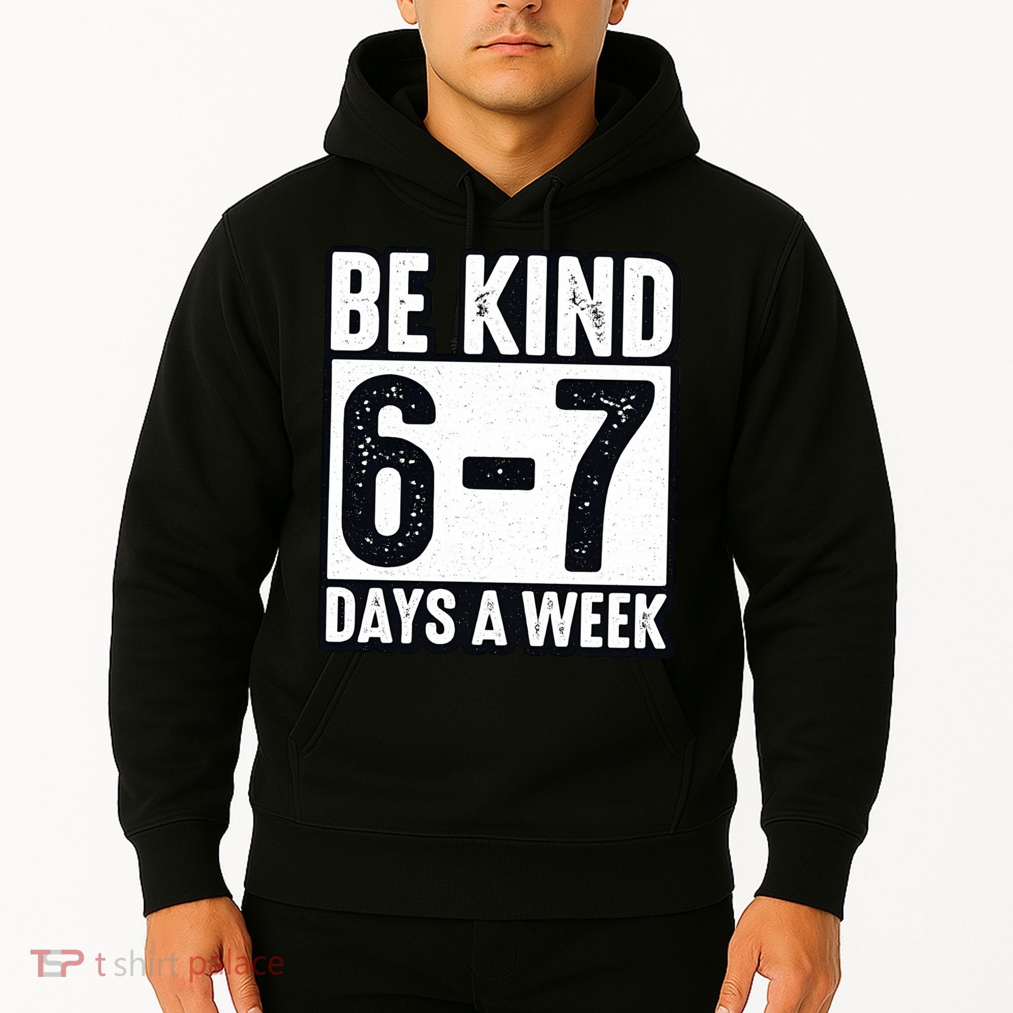 Be Kind 6-7 Days A Week Kindness Teacher Students Six Seven Hoodie