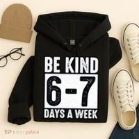 Be Kind 6-7 Days A Week Kindness Teacher Students Six Seven Hoodie thumb 4