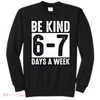 Be Kind 6-7 Days A Week Kindness Teacher Students Six Seven Sweatshirt thumb 0