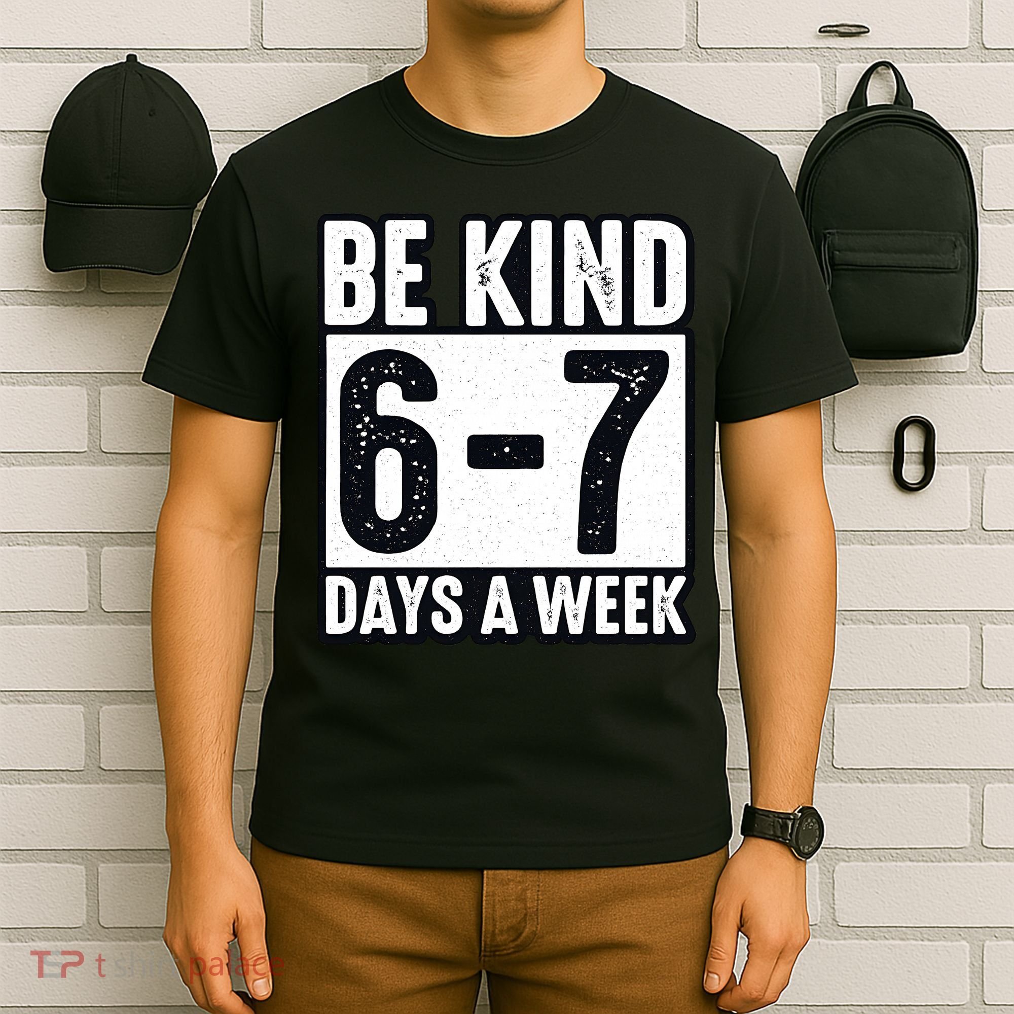 Be Kind 6-7 Days A Week Kindness Teacher Students Six Seven T-Shirt
