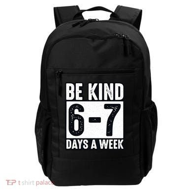 Be Kind 6-7 Days A Week Kindness Teacher Students Six Seven Backpack