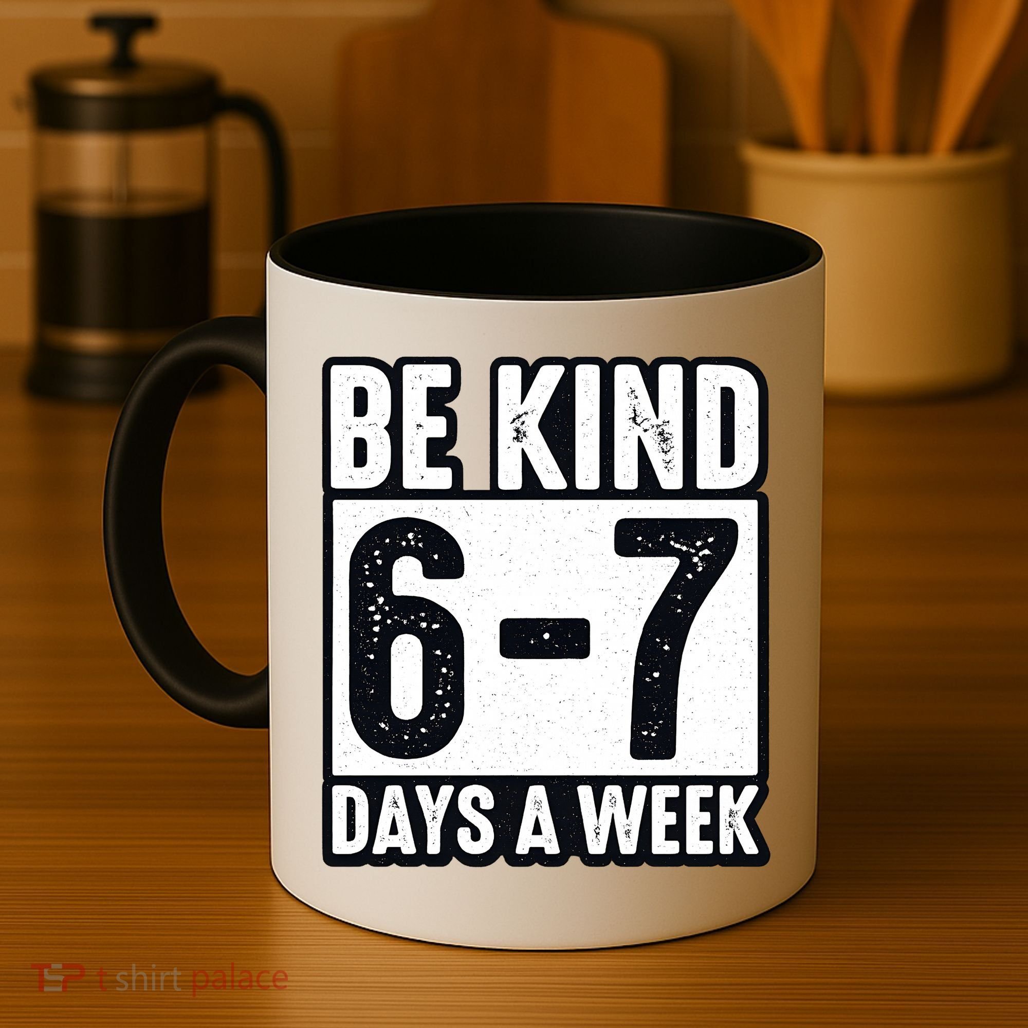 Be Kind 6-7 Days A Week Kindness Teacher Students Six Seven Coffee Mug
