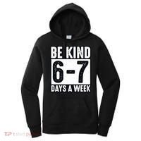 Be Kind 6-7 Days A Week Kindness Teacher Students Six Seven Women's Hoodie thumb 0