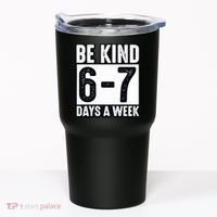 Be Kind 6-7 Days A Week Kindness Teacher Students Six Seven Tumbler thumb 0