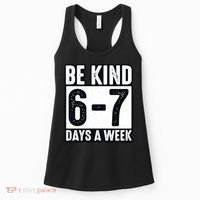 Be Kind 6-7 Days A Week Kindness Teacher Students Six Seven Women's Tank Top thumb 0