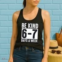 Be Kind 6-7 Days A Week Kindness Teacher Students Six Seven Women's Tank Top thumb 2