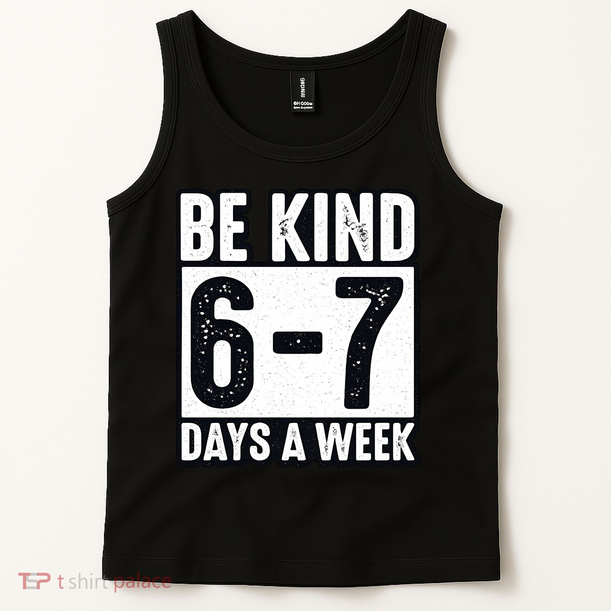 Be Kind 6-7 Days A Week Kindness Teacher Students Six Seven Tank Top