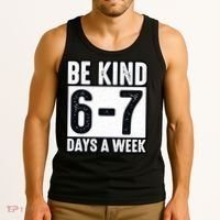 Be Kind 6-7 Days A Week Kindness Teacher Students Six Seven Tank Top thumb 3