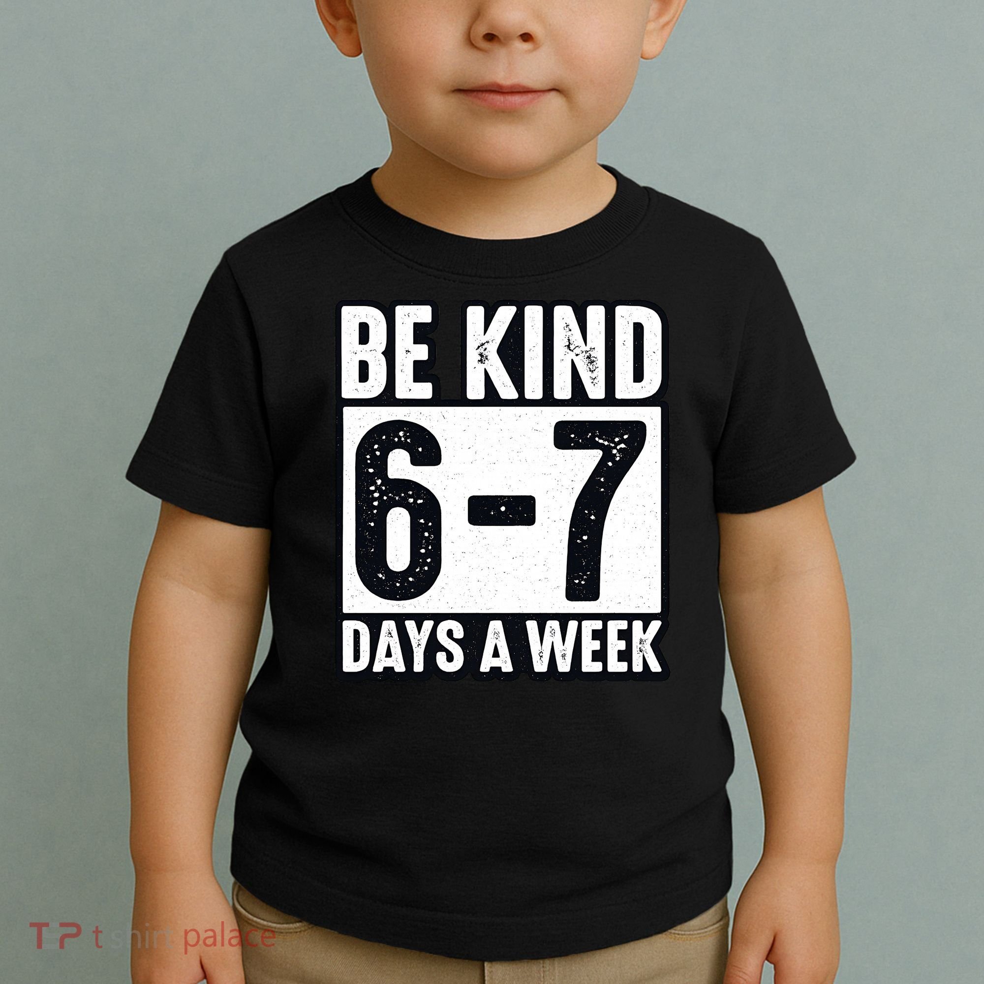 Be Kind 6-7 Days A Week Kindness Teacher Students Six Seven Toddler T-Shirt