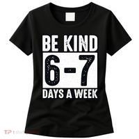 Be Kind 6-7 Days A Week Kindness Teacher Students Six Seven Women's T-Shirt thumb 0