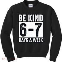 Be Kind 6-7 Days A Week Kindness Teacher Students Six Seven Kids Sweatshirt thumb 0