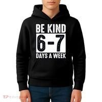Be Kind 6-7 Days A Week Kindness Teacher Students Six Seven Kids Hoodie thumb 4