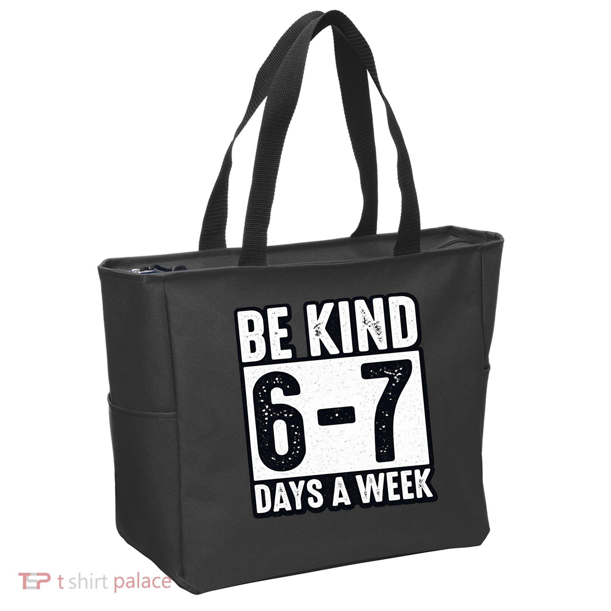 Be Kind 6-7 Days A Week Kindness Teacher Students Six Seven Tote Bag