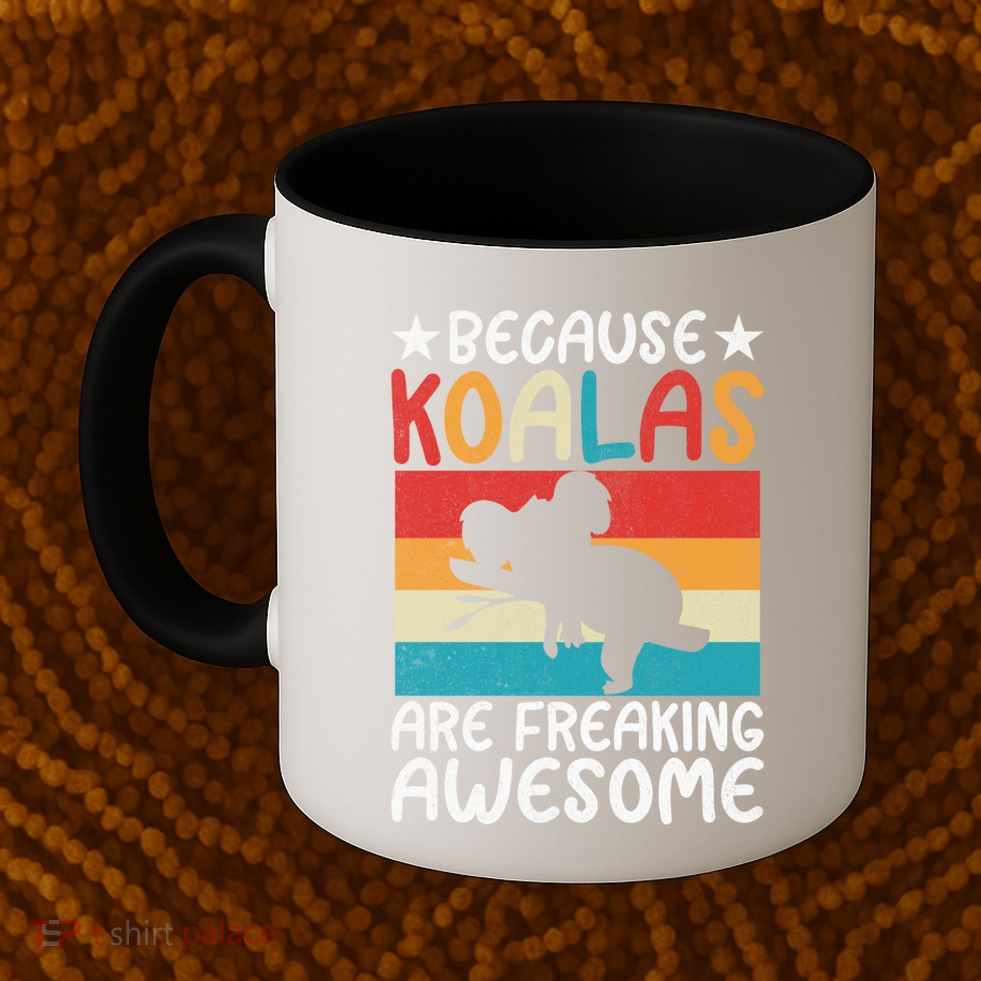 Because Koalas Are Freaking Awesome Koala Gift Coffee Mug