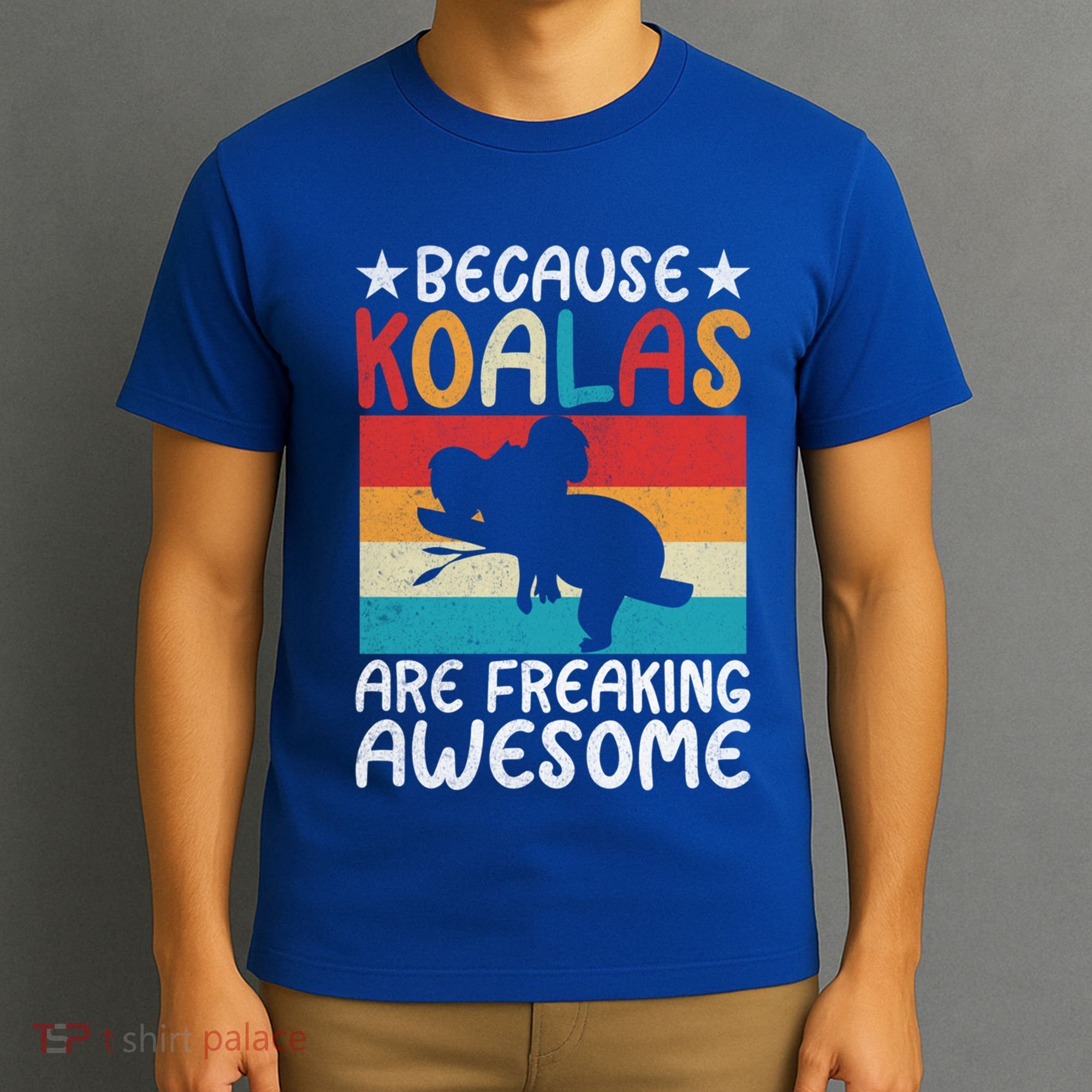 Because Koalas Are Freaking Awesome Koala Gift T-Shirt