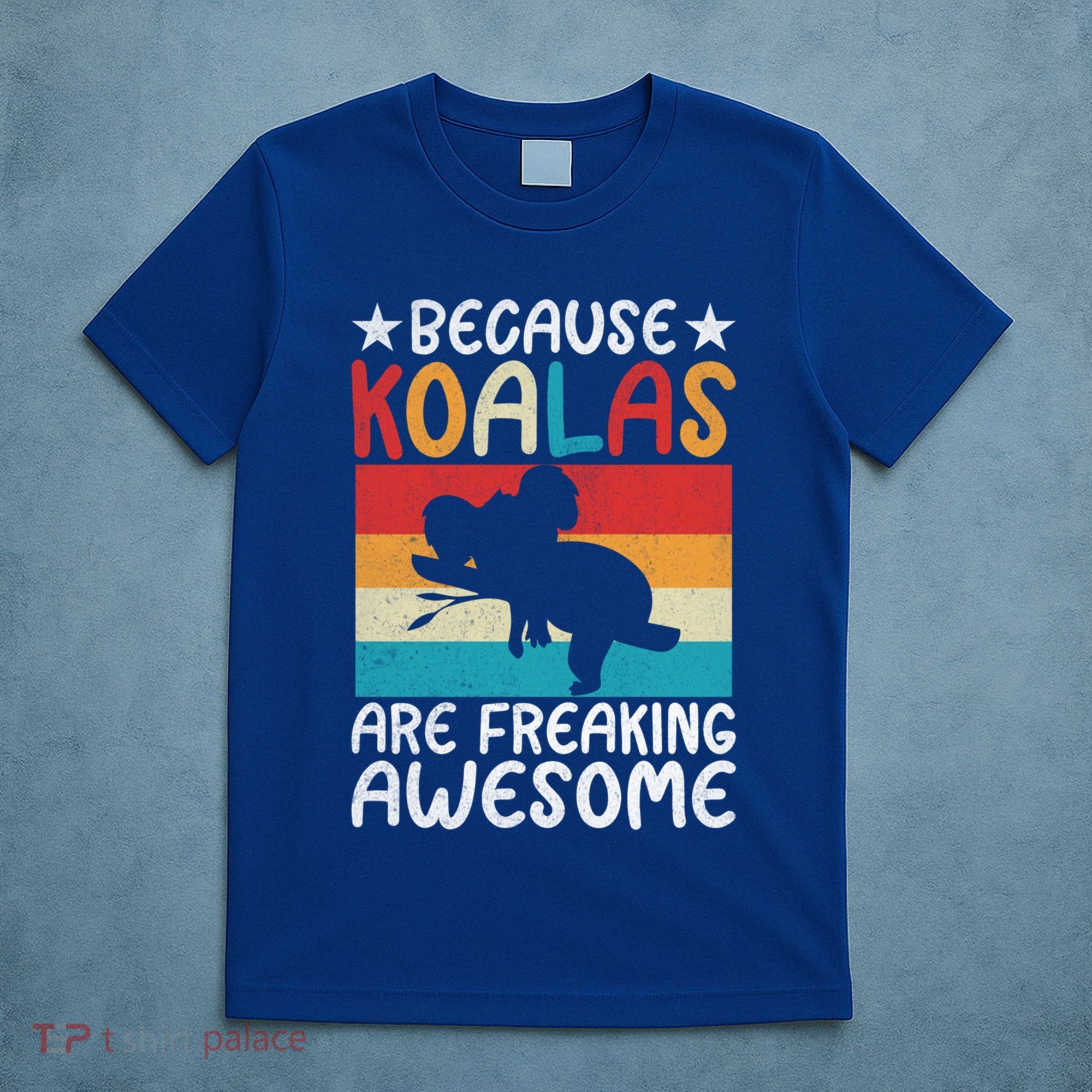 Because Koalas Are Freaking Awesome Koala Gift T-Shirt