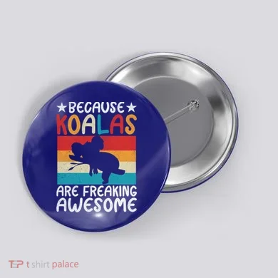 Because Koalas Are Freaking Awesome Koala Gift Button