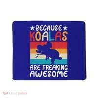 Because Koalas Are Freaking Awesome Koala Gift Mousepad thumb 0