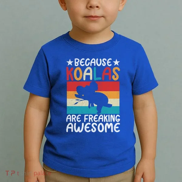 Because Koalas Are Freaking Awesome Koala Gift Toddler T-Shirt