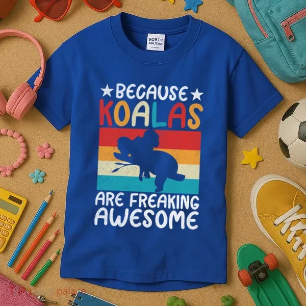 Because Koalas Are Freaking Awesome Koala Gift Kids T-Shirt