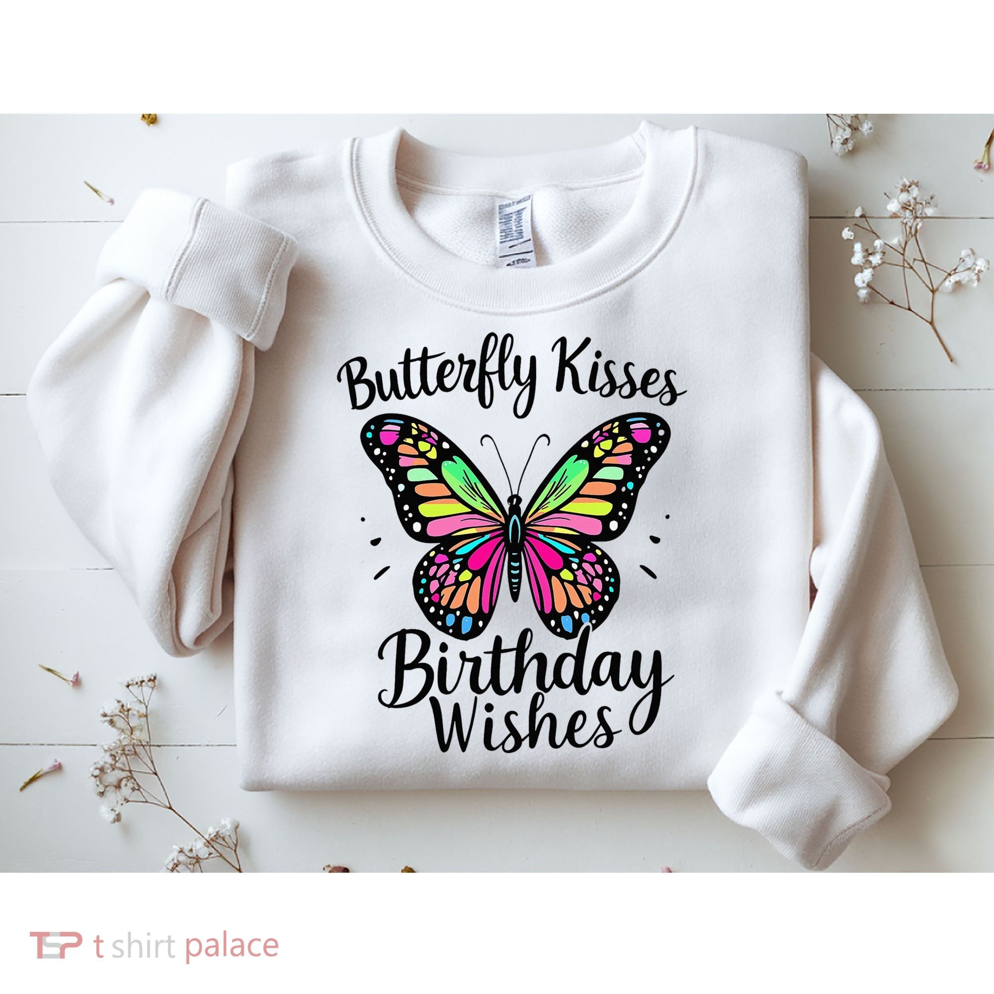 Butterfly Kisses And Birthday Wishes  Sweatshirt