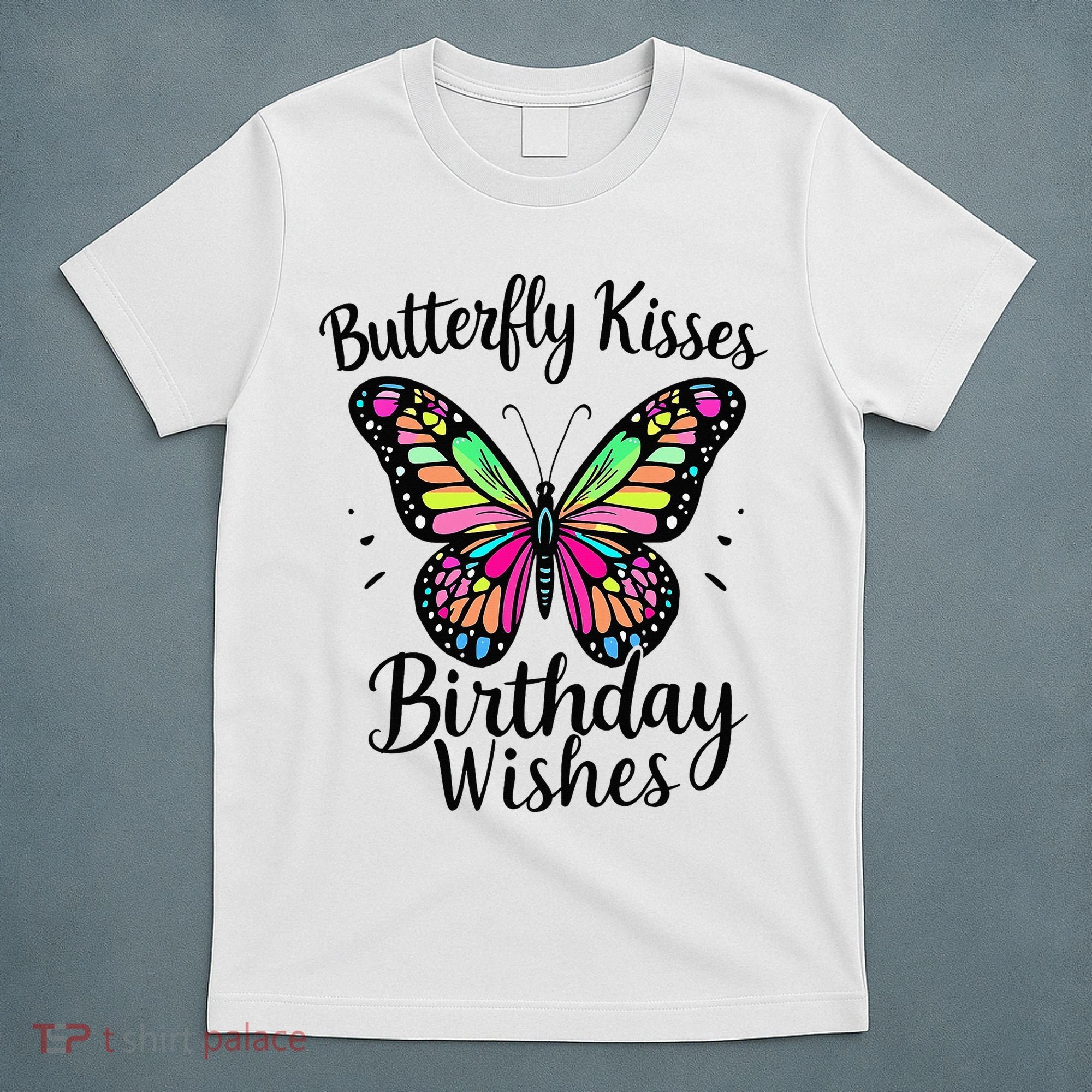 Butterfly Kisses And Birthday Wishes  T-Shirt