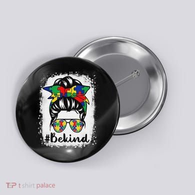 Be Kind Autism Awareness Messy Bun Hair Button