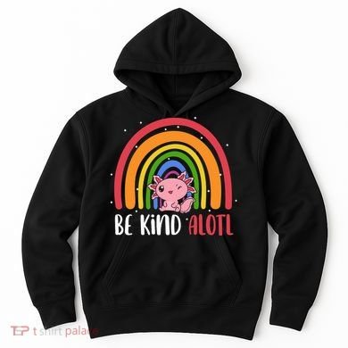 Be Kind ALOTL Axolotl Rainbow Teacher Positive Inspirational Hoodie