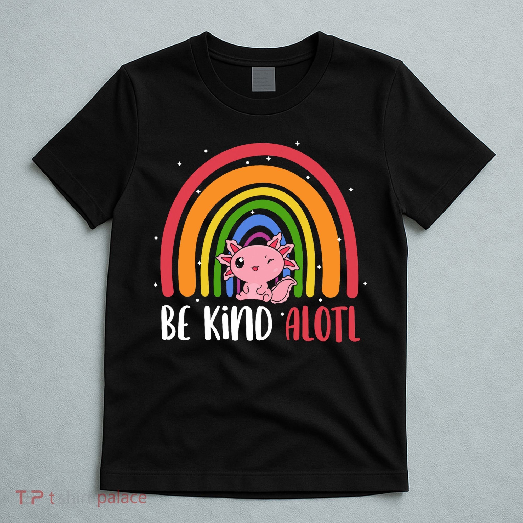 Be Kind ALOTL Axolotl Rainbow Teacher Positive Inspirational T-Shirt