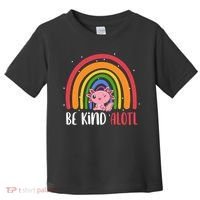 Be Kind ALOTL Axolotl Rainbow Teacher Positive Inspirational Toddler T-Shirt thumb 0