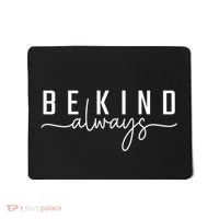 Be Kind Always Women Letter Print Inspirational Mousepad thumb 0